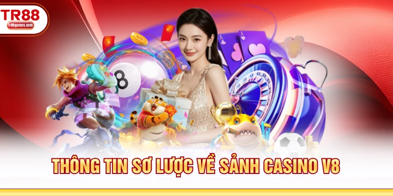Thông tin sơ lược về sảnh casino V8