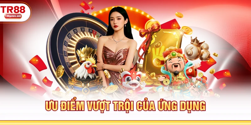 Ưu điểm vượt trội của ứng dụng